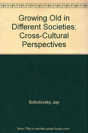 Growing old in different societies: Crosscultural perspectives,Used