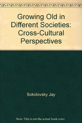 Growing old in different societies: Crosscultural perspectives,Used