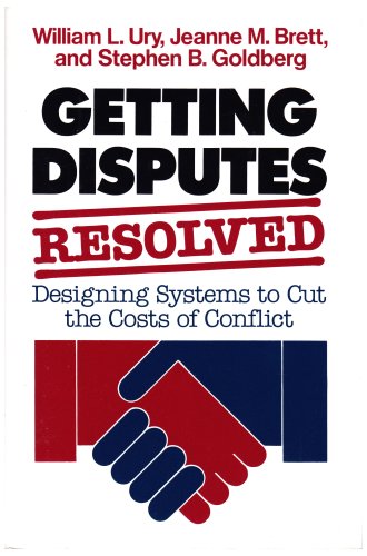 Getting Disputes Resolved: Designing Systems to Cut the Costs of Conflict (Josseybass Management Series),Used