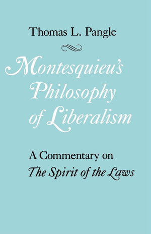 Montesquieu's Philosophy of Liberalism: A Commentary on The Spirit of the Laws,Used