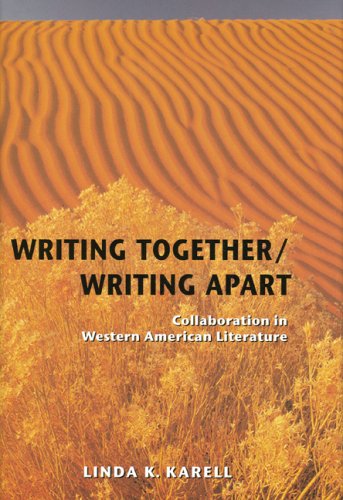 Writing Together/ Writing Apart: Collaboration in Western American Literature,Used
