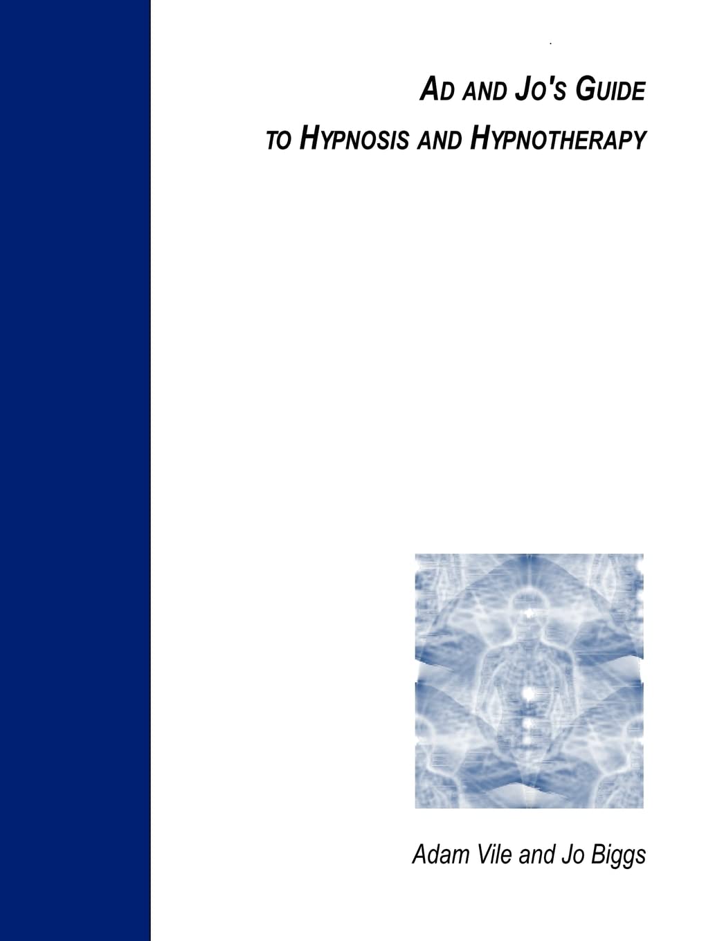 Ad and Jo's Guide to Hypnosis and Hypnotherapy,New