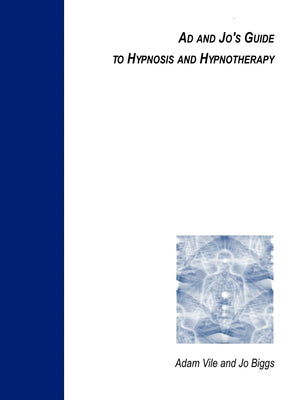 Ad and Jo's Guide to Hypnosis and Hypnotherapy,New