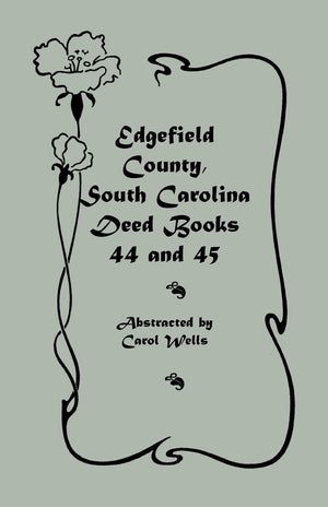 Edgefield County, South Carolina Deed Books 44 and 45, Recorded 18291832,Used