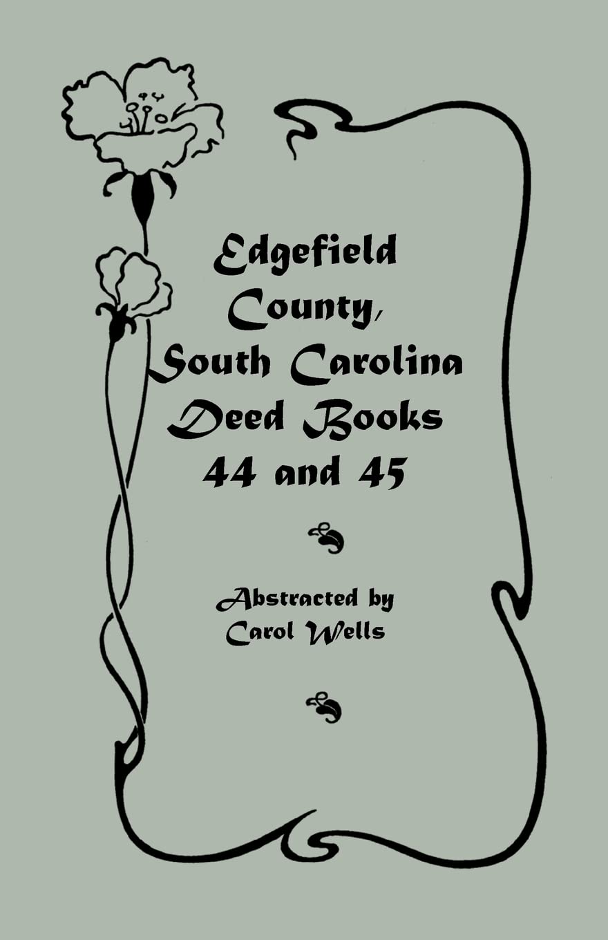 Edgefield County, South Carolina Deed Books 44 and 45, Recorded 18291832,Used