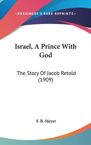 Israel, A Prince With God: The Story Of Jacob Retold (1909),New