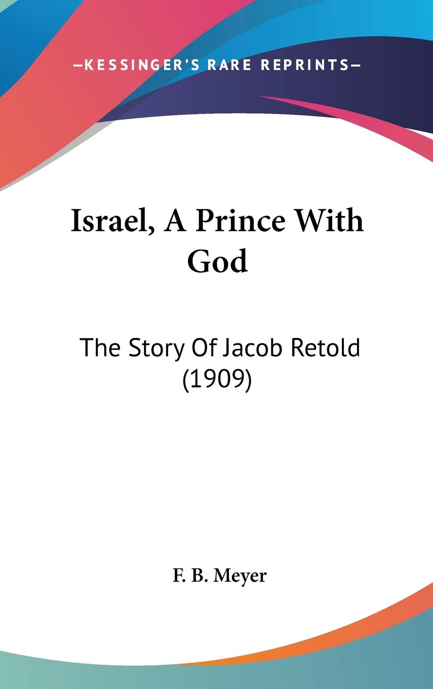 Israel, A Prince With God: The Story Of Jacob Retold (1909),New