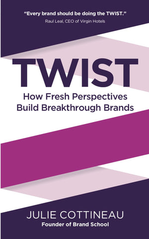 Twist: How Fresh Perspectives Build Breakthrough Brands,Used