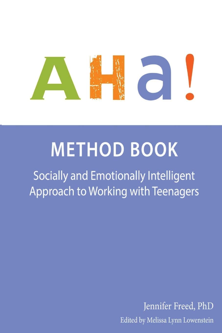AHA Method Book: Socially and Emotionally Intelligent Approach to Working with Teengers,Used