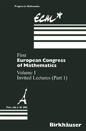 First European Congress of Mathematics: Volume I Invited Lectures Part 1 (Progress in Mathematics, 3),New