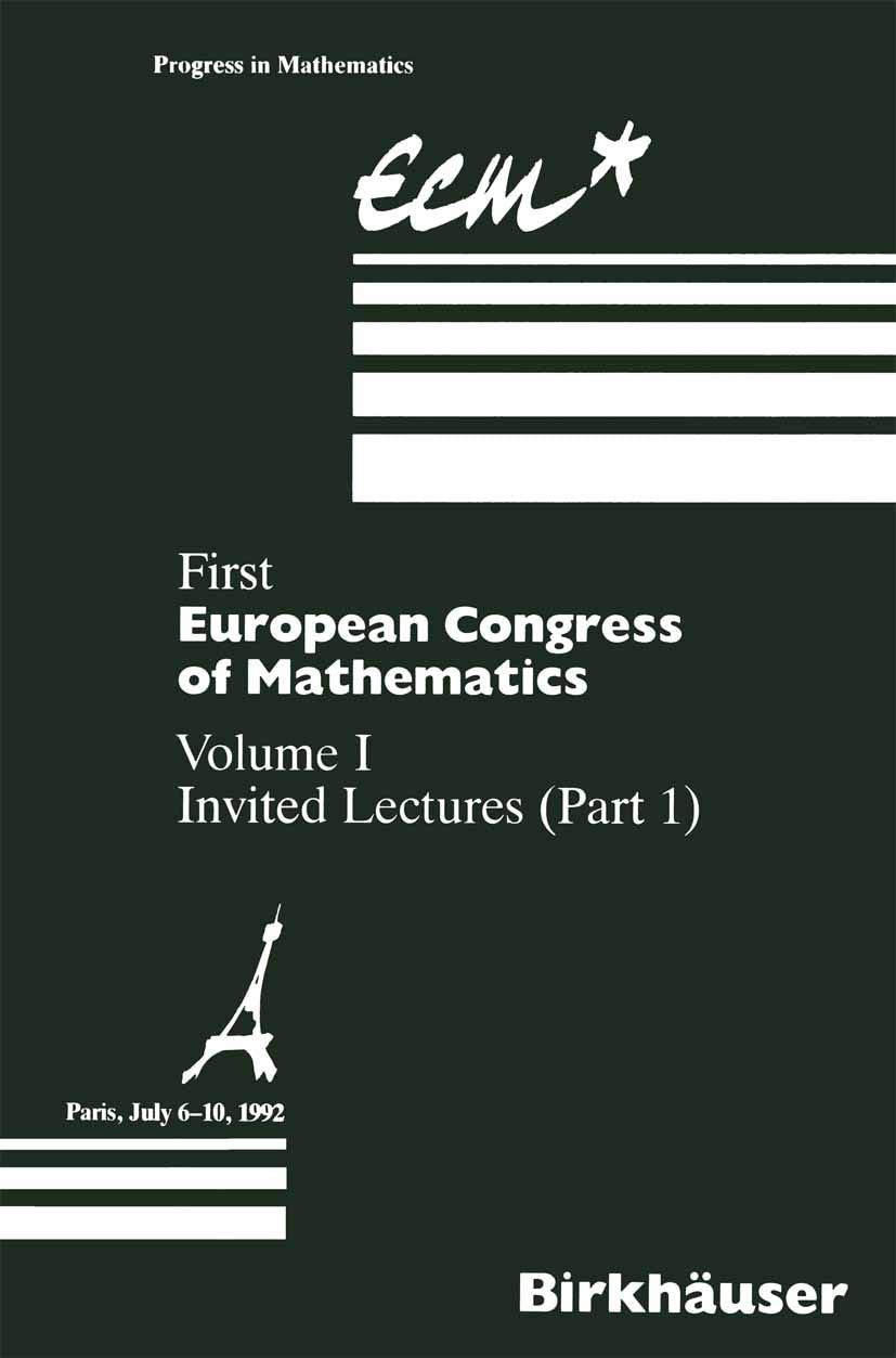 First European Congress of Mathematics: Volume I Invited Lectures Part 1 (Progress in Mathematics, 3),New