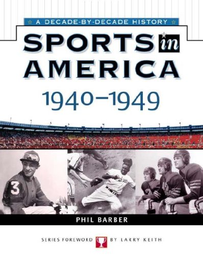Sports In America: 1940 To 1949 (Sports in America A Decade by Decade History),Used