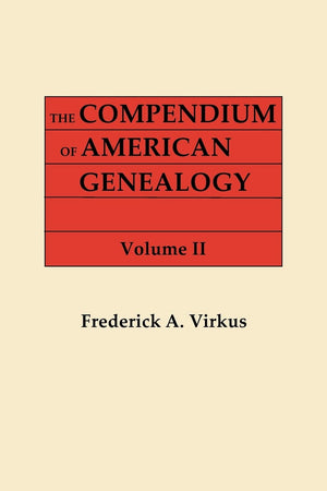Compendium of American Genealogy: First Families of America. a Genealogical Encyclopedia of the United States. in Seven Volumes.,Used