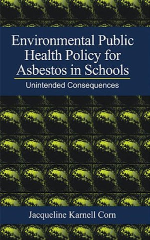 Environmental Public Health Policy For Asbestos In Schools: Unintended Consequences,New