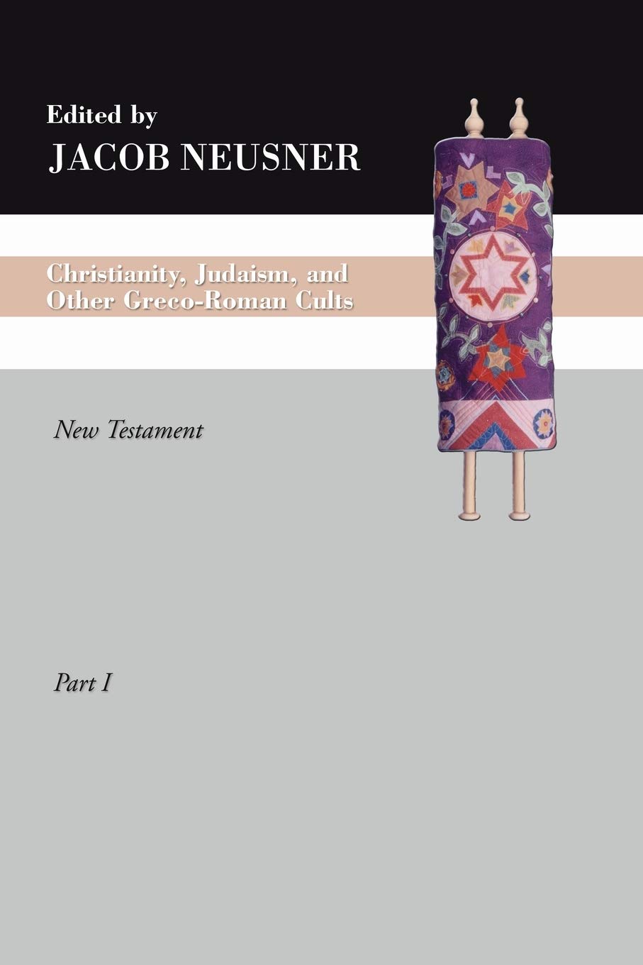 Christianity, Judaism And Other Grecoroman Cults, Part 1: New Testament (Studies In Judaism In Late Antiquity),New