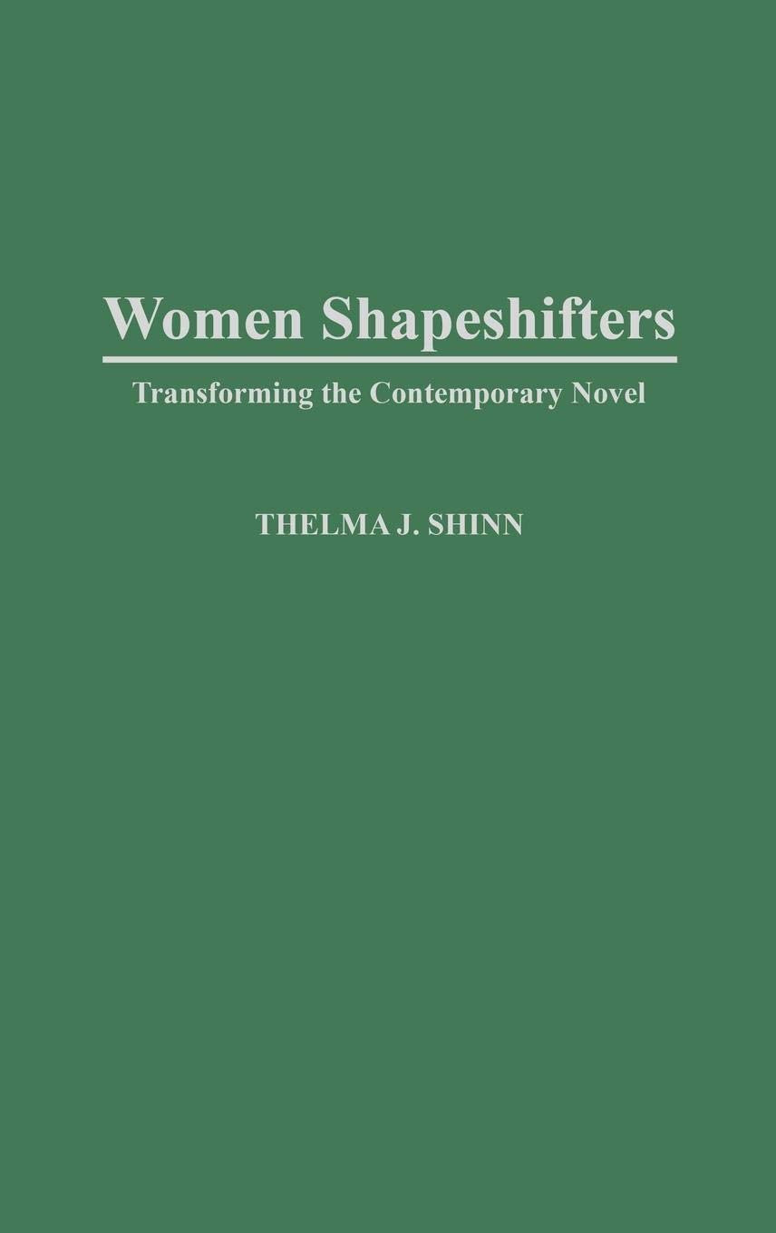 Women Shapeshifters: Transforming The Contemporary Novel (Contributions In Women'S Studies),Used
