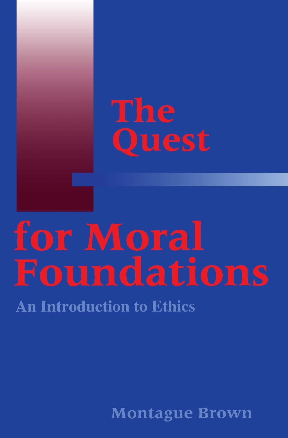 The Quest for Moral Foundations: An Introduction to Ethics,Used