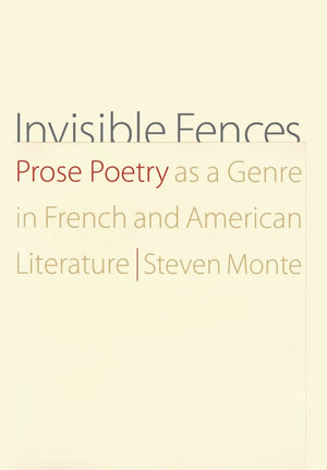 Invisible Fences: Prose Poetry As A Genre In French And American Literature,Used