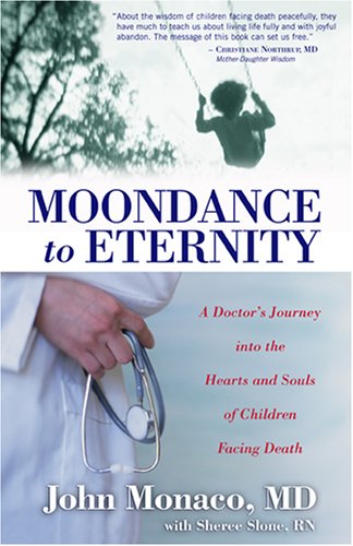 Moondance To Eternity: A Doctor'S Journey Into The Hearts And Souls Of Children Facing Death,Used