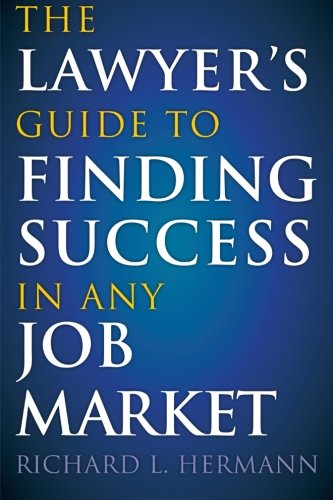 The Lawyer's Guide to Finding Success in Any Job Market,Used