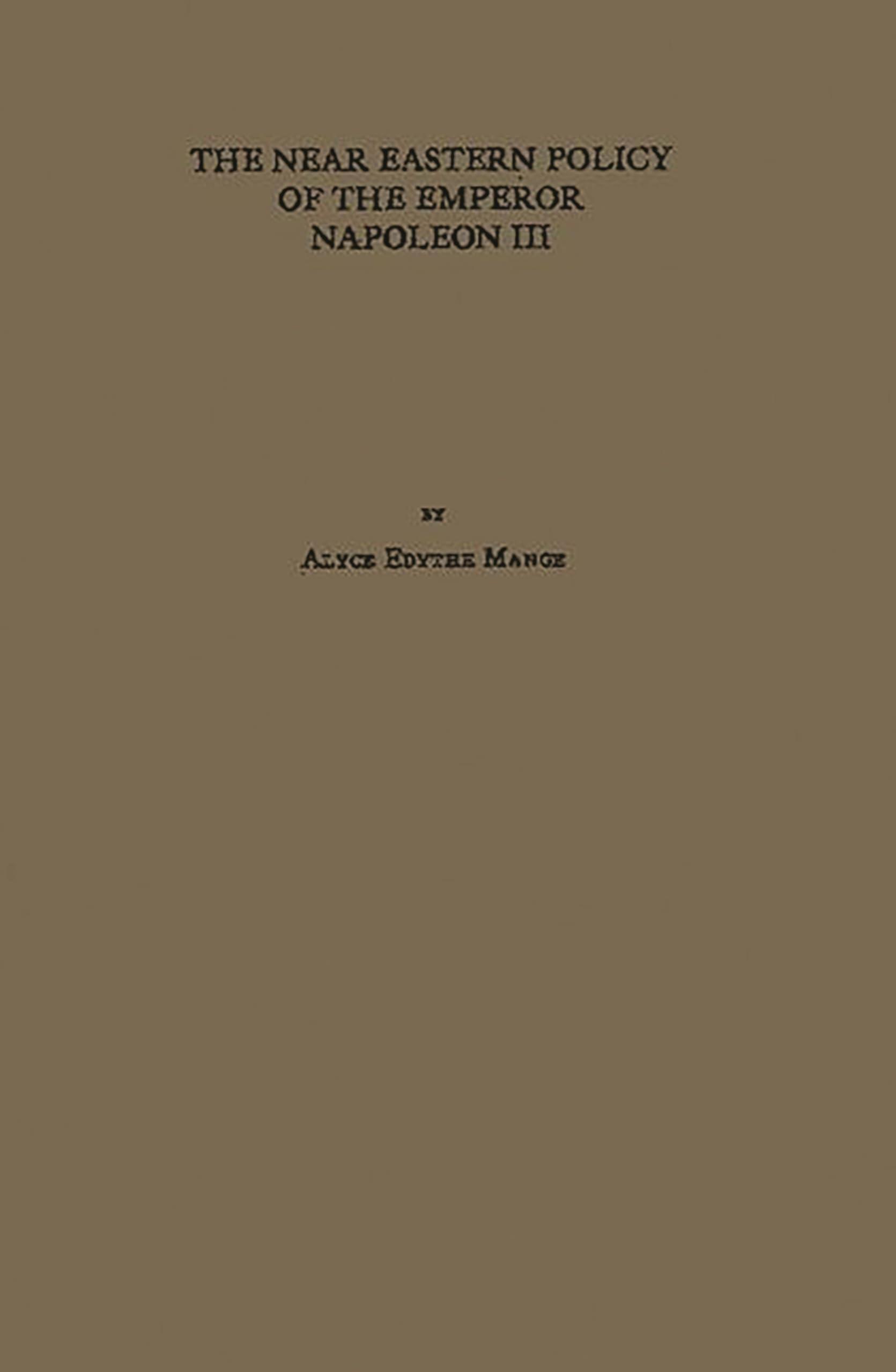 The Near Eastern Policy Of The Emperor Napoleon Iii.: (Illinois Studies In The Social Sciences),Used