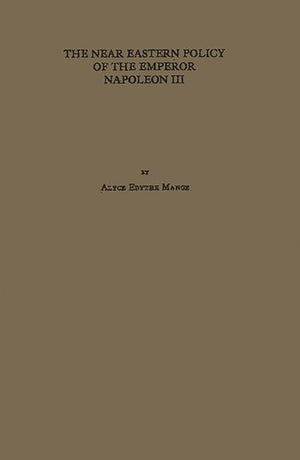 The Near Eastern Policy Of The Emperor Napoleon Iii.: (Illinois Studies In The Social Sciences),Used