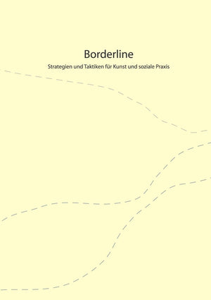 Borderline: Strategien und Taktiken fr Kunst und soziale Praxis (German Edition),Used