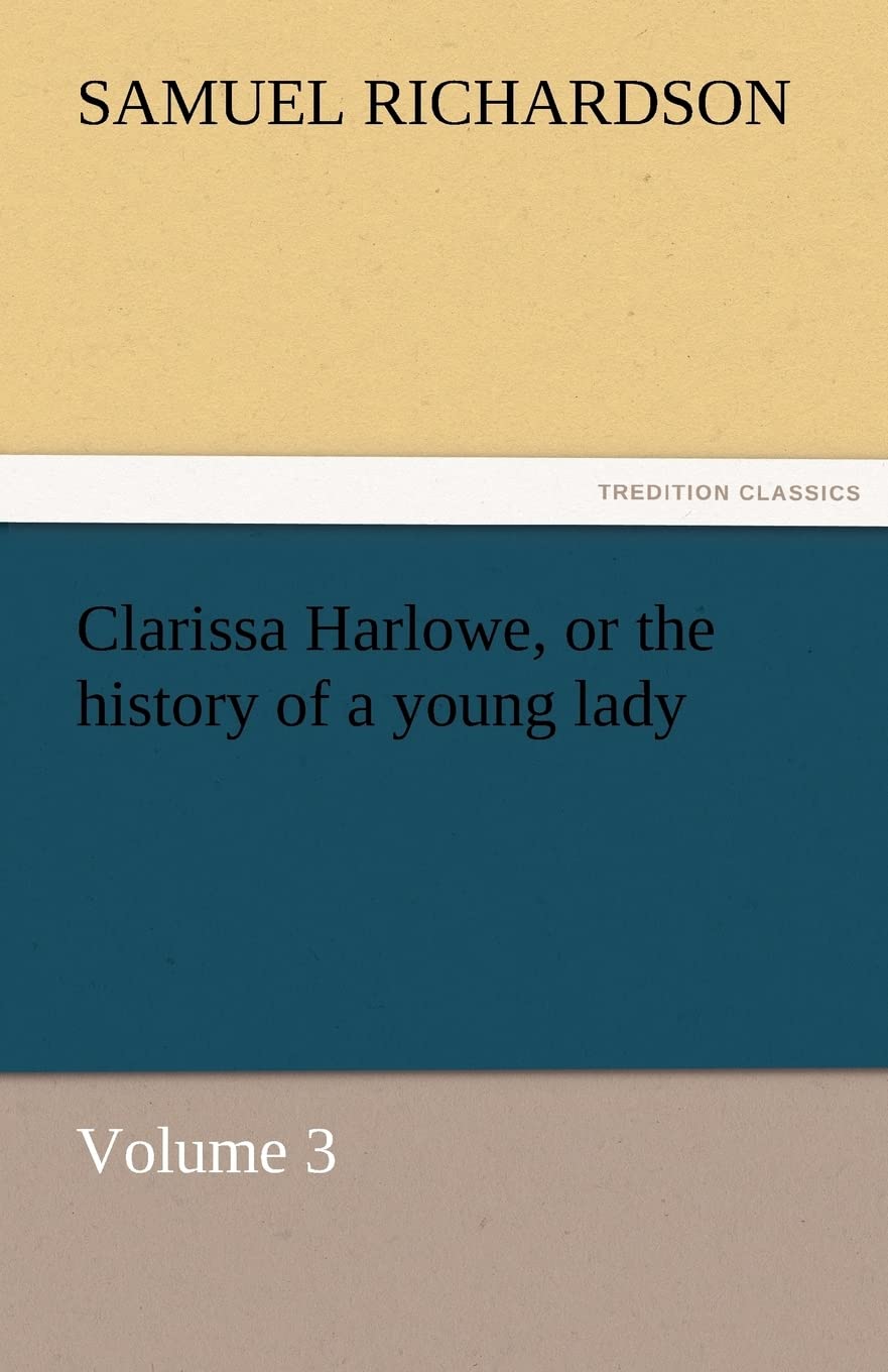 Clarissa Harlowe, or the history of a young lady  Volume 3,Used