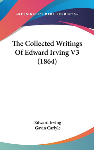 The Collected Writings Of Edward Irving V3 (1864),New