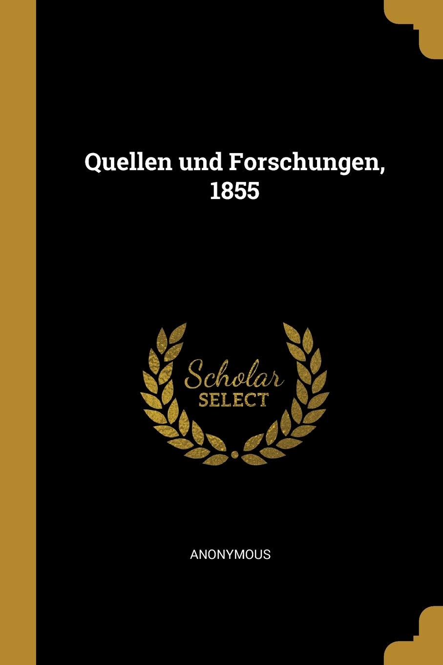 Quellen und Forschungen, 1855 (German Edition),New