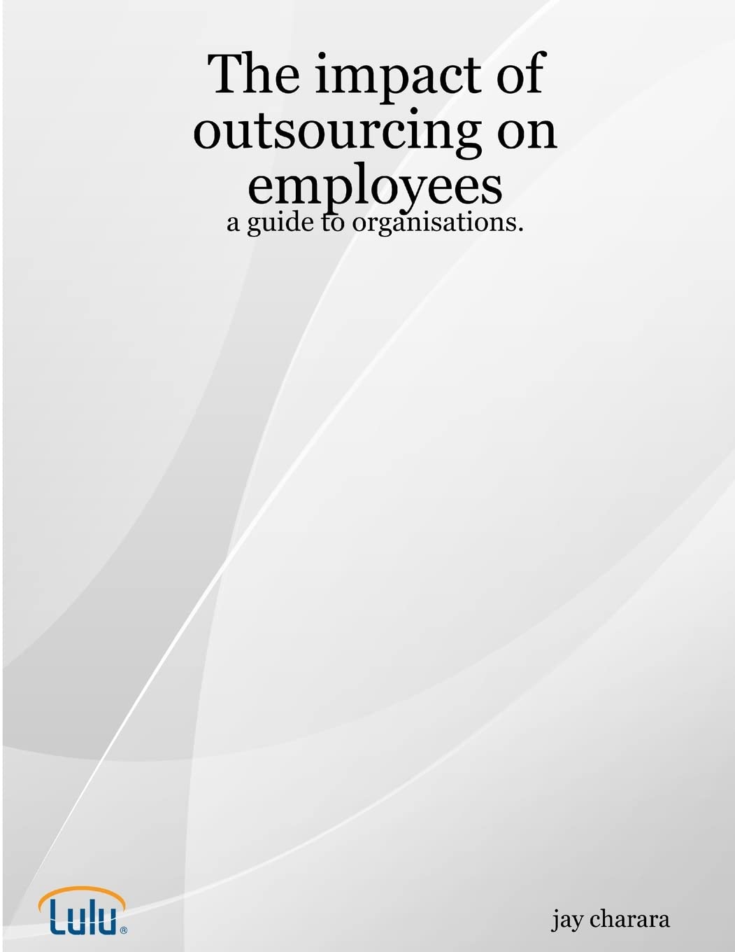 The Impact Of Outsourcing On Employees: A Guide To Organisations.,Used