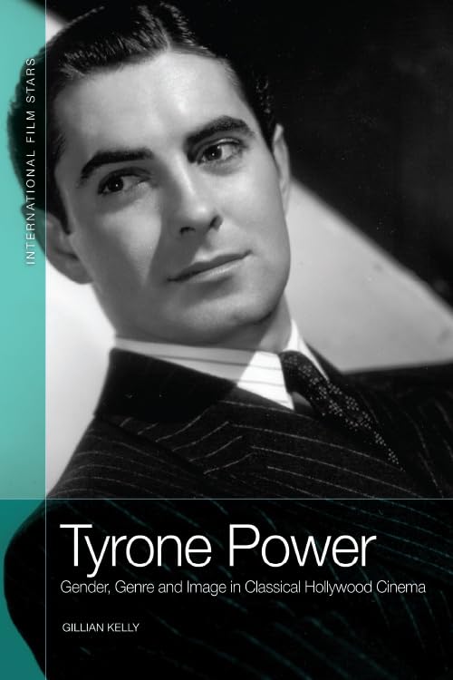 Tyrone Power: Gender, Genre and Image in Classical Hollywood Cinema (International Film Stars),Used