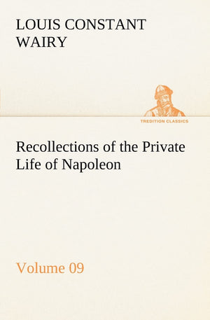 Recollections of the Private Life of Napoleon  Volume 09,Used