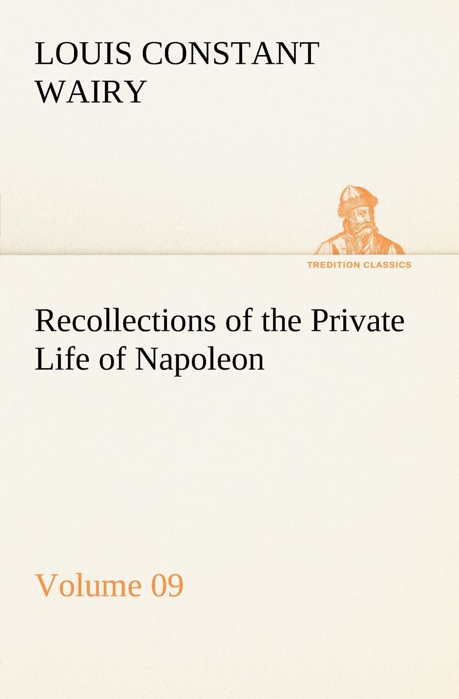 Recollections of the Private Life of Napoleon  Volume 09,Used