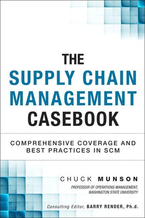 The Supply Chain Management Casebook: Comprehensive Coverage And Best Practices In Scm,New