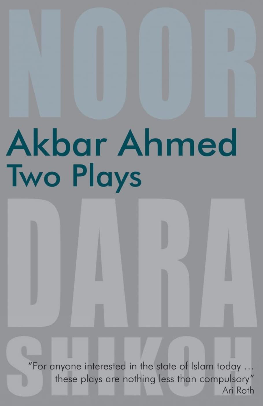 Akbar Ahmed: Two Plays: Noor And The Trial Of Dara Shikoh,Used