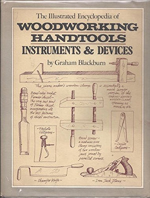 The Illustrated Encyclopedia of Woodworking Handtools, Instruments & Devices