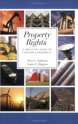 Property Rights: A Practical Guide to Freedom and Prosperity (Hoover Institution Press Publication),Used