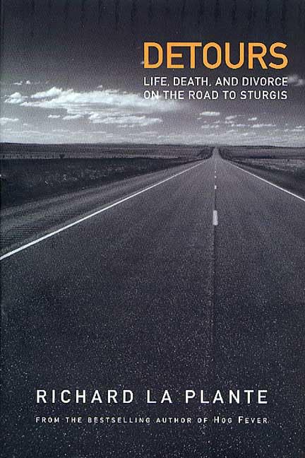Detours: Life, Death and Divorce on the Road to Sturgis,Used