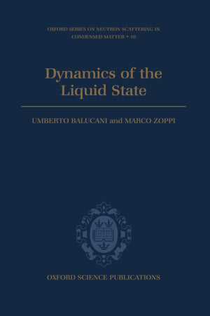 Dynamics of the Liquid State (Oxford Series on Neutron Scattering in Condensed Matter),Used