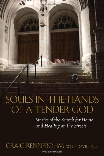 Souls in the Hands of a Tender God: Stories of the Search for Home and Healing on the Streets,Used