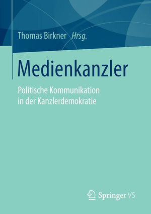 Medienkanzler: Politische Kommunikation in der Kanzlerdemokratie (German Edition),Used