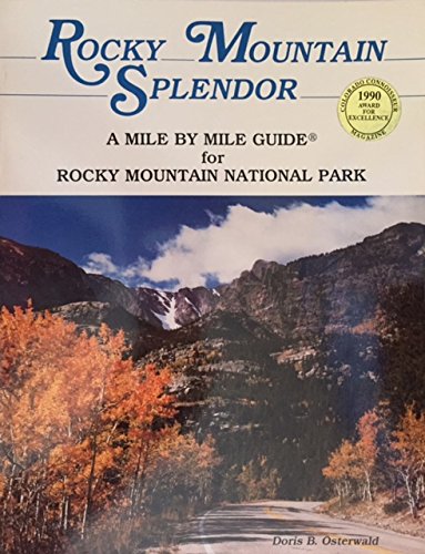 Rocky Mountain Splendor: A Mile by Mile Guide for Roads in Rocky Mountain National Park,Used