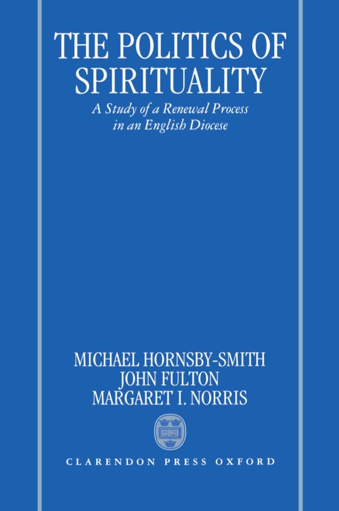 The Politics of Spirituality: A Study of a Renewal Process in an English Diocese,Used