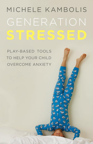 Generation Stressed: PlayBased Tools to Help Your Child Overcome Anxiety,Used