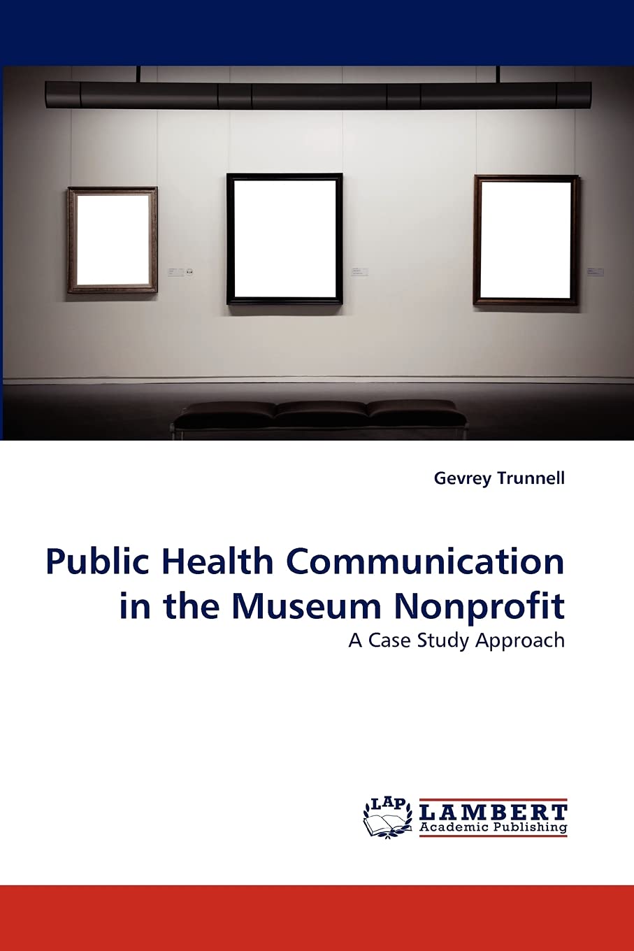 Public Health Communication in the Museum Nonprofit: A Case Study Approach,Used