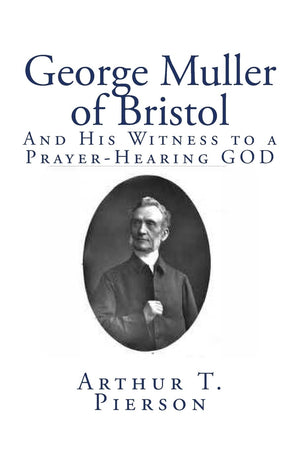 George Muller Of Bristol: And His Witness To A Prayerhearing God,Used