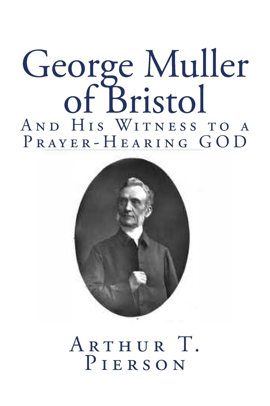 George Muller Of Bristol: And His Witness To A Prayerhearing God,Used