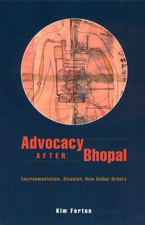 Advocacy after Bhopal: Environmentalism, Disaster, New Global Orders,Used