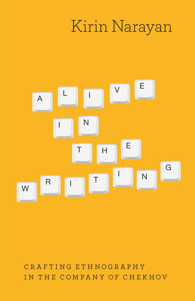 Alive In The Writing: Crafting Ethnography In The Company Of Chekhov